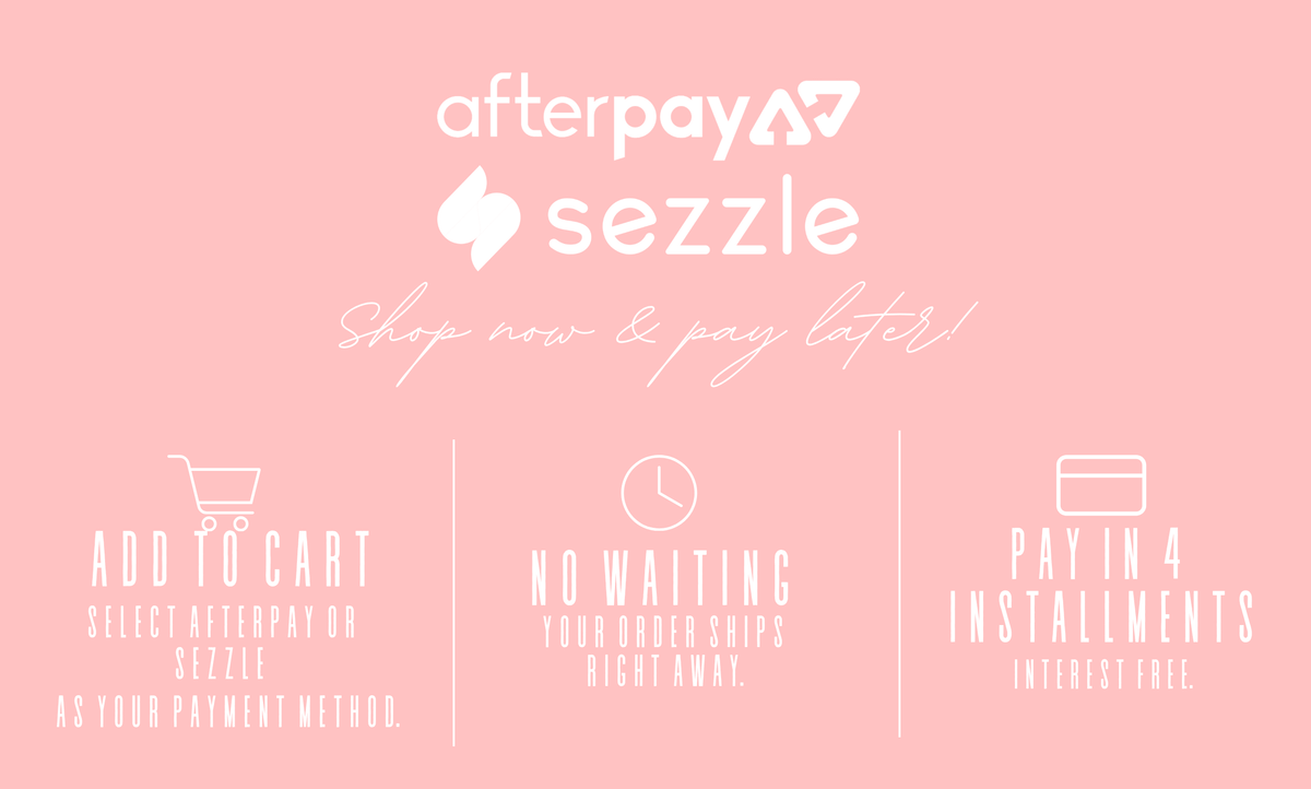 An Afterpay and Sezzle promotional graphic informing to shop now and pay later, where you can add to cart, not wait for the shipment, and pay in four installments on a solid light pink background. 